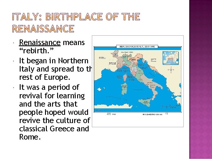  Renaissance means “rebirth. ” It began in Northern Italy and spread to the