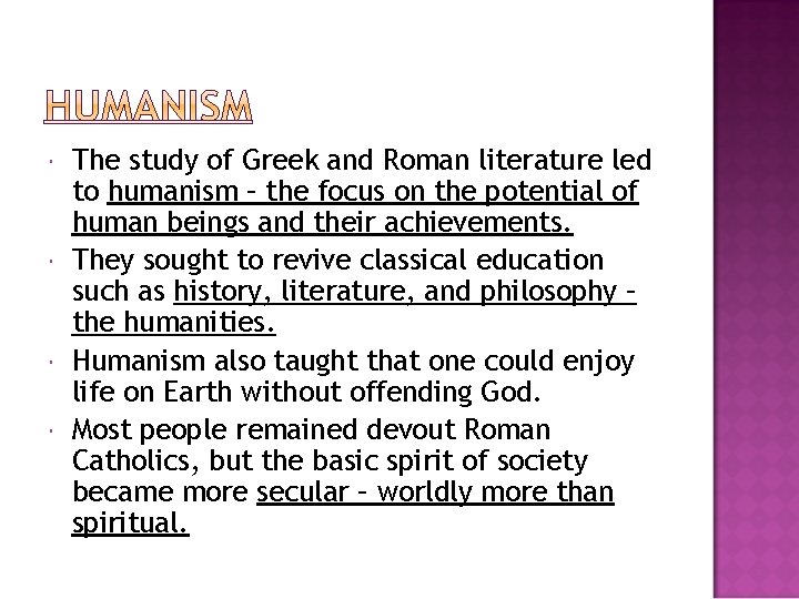  The study of Greek and Roman literature led to humanism – the focus