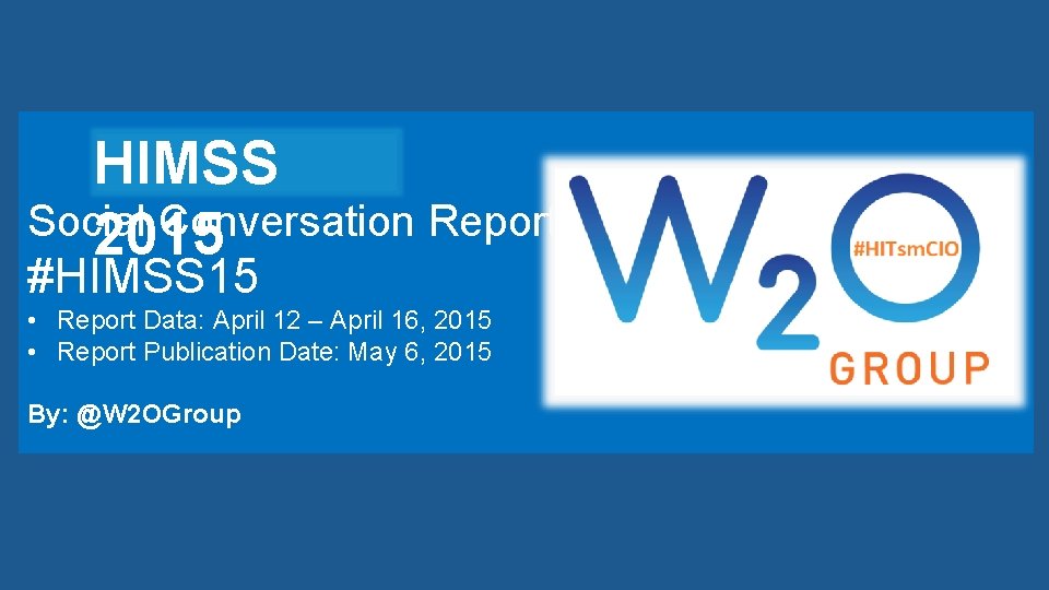 HIMSS Social Conversation Report 2015 #HIMSS 15 • Report Data: April 12 – April