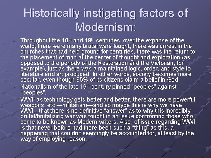 Historically instigating factors of Modernism: - Throughout the 18 th and 19 th centuries,