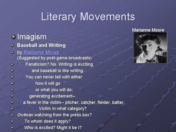 Literary Movements Imagism Baseball and Writing by Marianne Moore (Suggested by post-game broadcasts) Fanaticism?