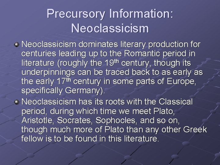 Precursory Information: Neoclassicism dominates literary production for centuries leading up to the Romantic period