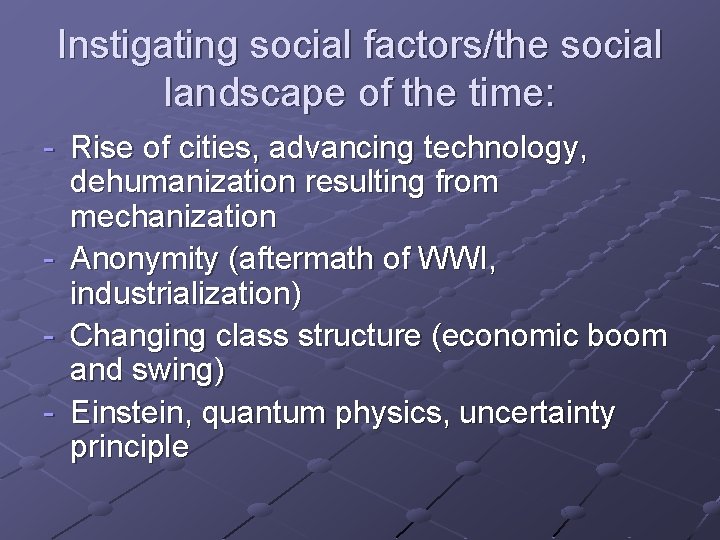 Instigating social factors/the social landscape of the time: - Rise of cities, advancing technology,