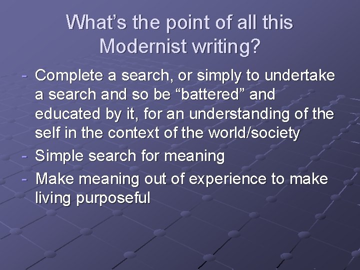 What’s the point of all this Modernist writing? - Complete a search, or simply