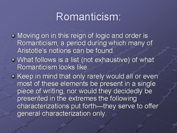 Romanticism: Moving on in this reign of logic and order is Romanticism, a period