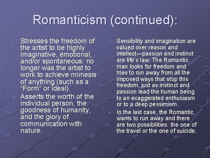 Romanticism (continued): - Stresses the freedom of the artist to be highly imaginative, emotional,