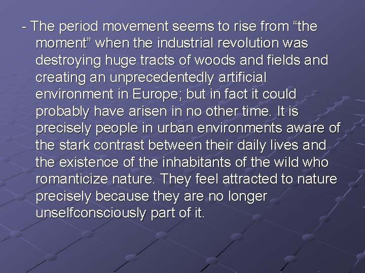 - The period movement seems to rise from “the moment” when the industrial revolution