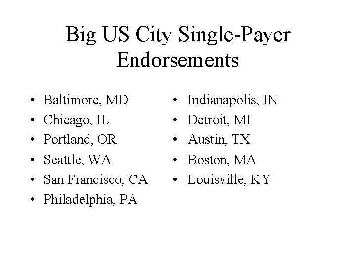 Big US City Single-Payer Endorsements • • • Baltimore, MD Chicago, IL Portland, OR