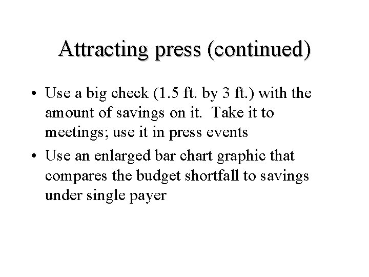 Attracting press (continued) • Use a big check (1. 5 ft. by 3 ft.