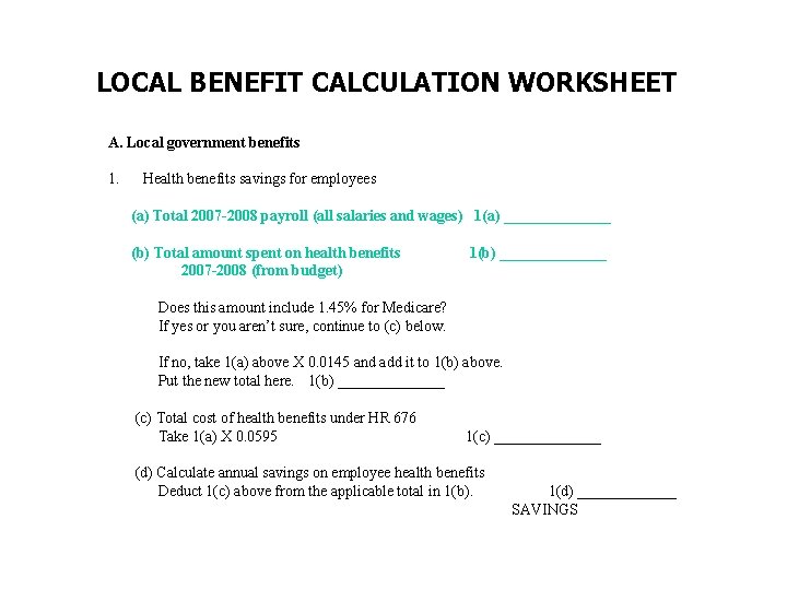 LOCAL BENEFIT CALCULATION WORKSHEET A. Local government benefits 1. Health benefits savings for employees