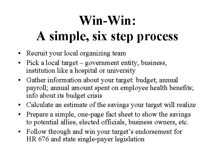 Win-Win: A simple, six step process • Recruit your local organizing team • Pick