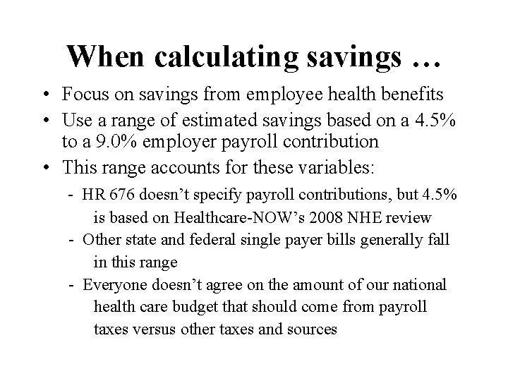 When calculating savings … • Focus on savings from employee health benefits • Use