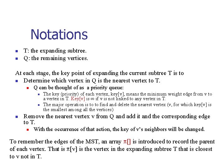 Notations n n T: the expanding subtree. Q: the remaining vertices. At each stage,