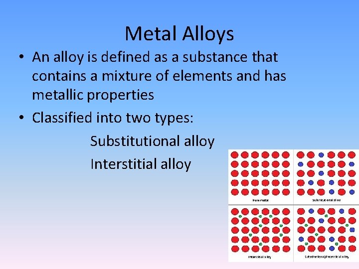 Metal Alloys • An alloy is defined as a substance that contains a mixture