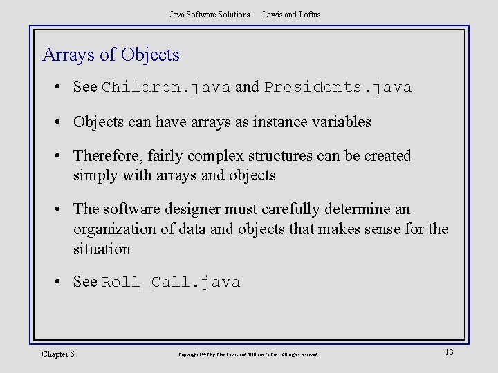 Java Software Solutions Lewis and Loftus Arrays of Objects • See Children. java and