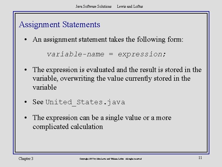 Java Software Solutions Lewis and Loftus Assignment Statements • An assignment statement takes the