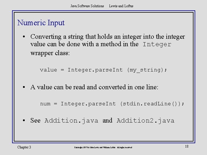 Java Software Solutions Lewis and Loftus Numeric Input • Converting a string that holds