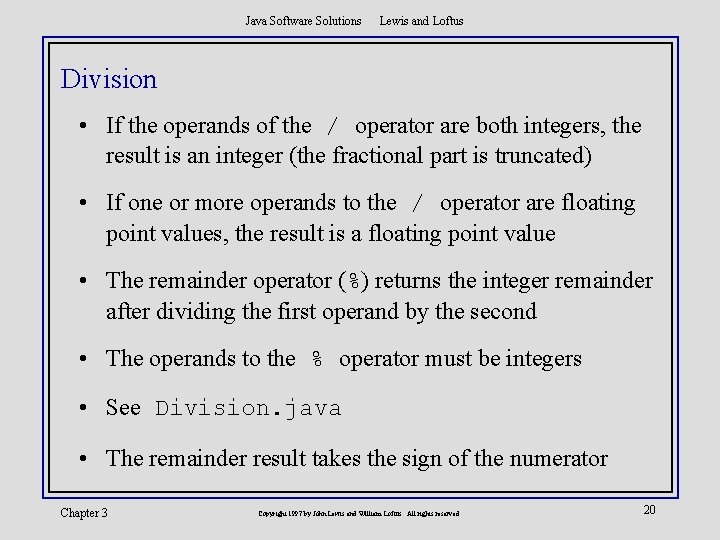 Java Software Solutions Lewis and Loftus Division • If the operands of the /