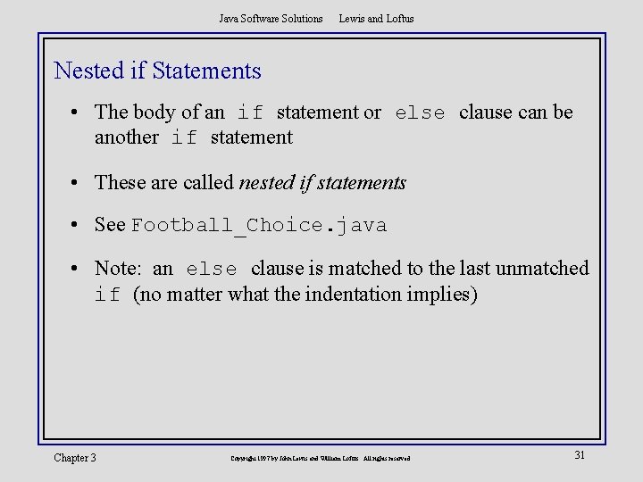 Java Software Solutions Lewis and Loftus Nested if Statements • The body of an