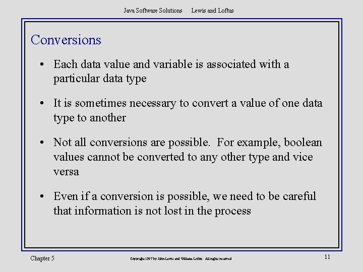 Java Software Solutions Lewis and Loftus Conversions • Each data value and variable is