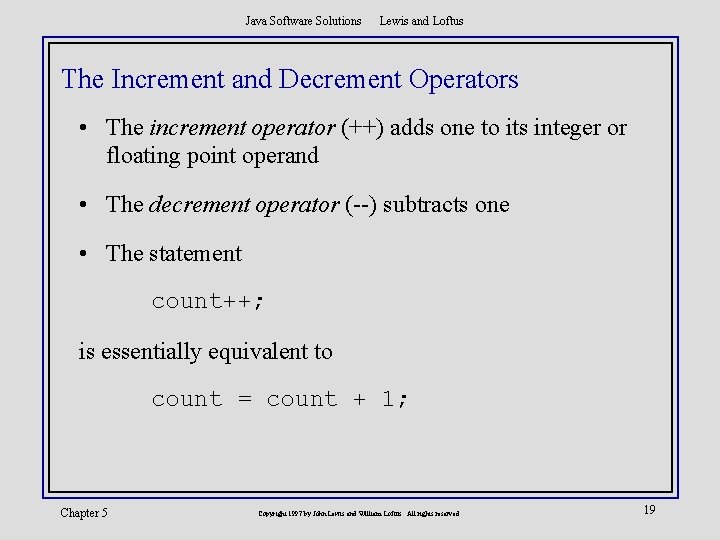 Java Software Solutions Lewis and Loftus The Increment and Decrement Operators • The increment