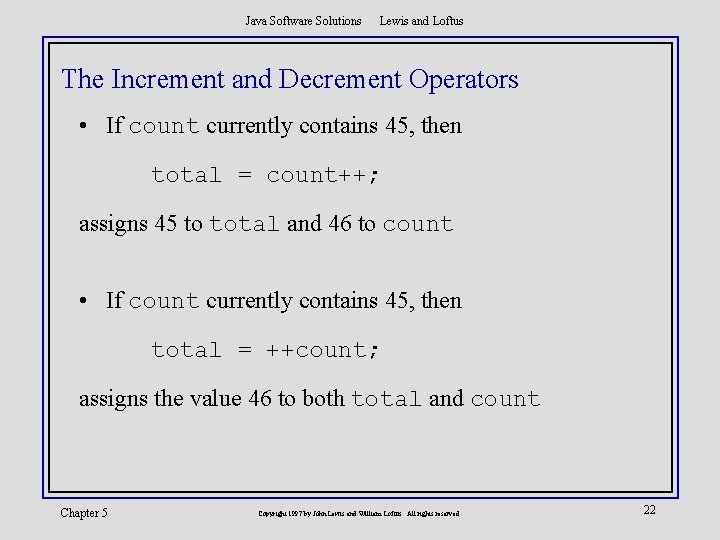 Java Software Solutions Lewis and Loftus The Increment and Decrement Operators • If count