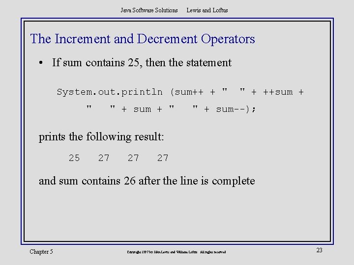 Java Software Solutions Lewis and Loftus The Increment and Decrement Operators • If sum