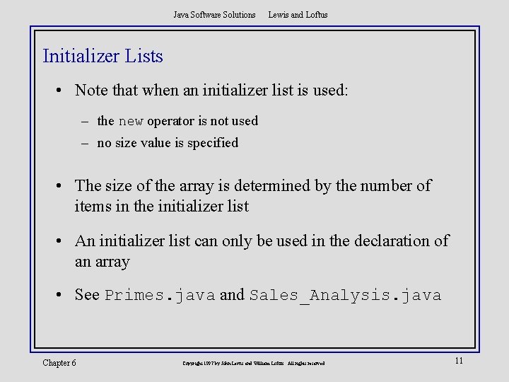 Java Software Solutions Lewis and Loftus Initializer Lists • Note that when an initializer