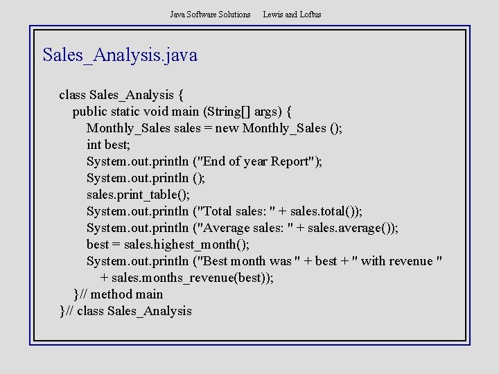 Java Software Solutions Lewis and Loftus Sales_Analysis. java class Sales_Analysis { public static void