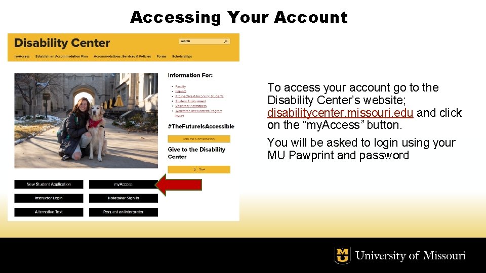 Accessing Your Account To access your account go to the Disability Center’s website; disabilitycenter.