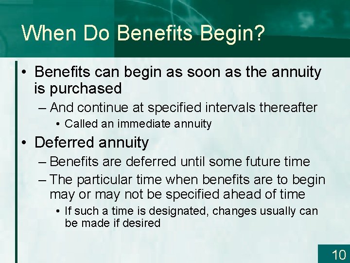 When Do Benefits Begin? • Benefits can begin as soon as the annuity is