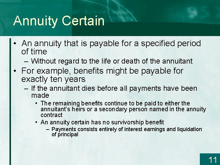 Annuity Certain • An annuity that is payable for a specified period of time