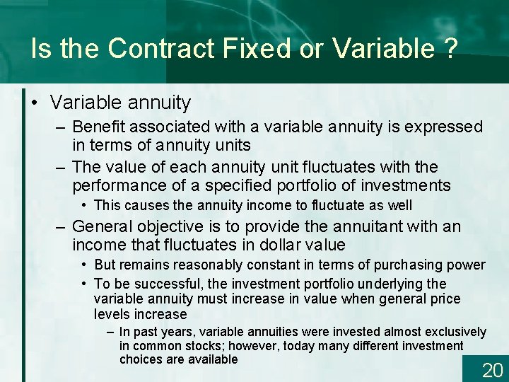 Is the Contract Fixed or Variable ? • Variable annuity – Benefit associated with