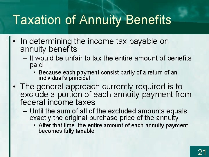 Taxation of Annuity Benefits • In determining the income tax payable on annuity benefits