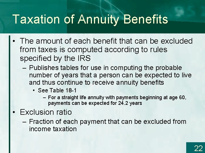Taxation of Annuity Benefits • The amount of each benefit that can be excluded