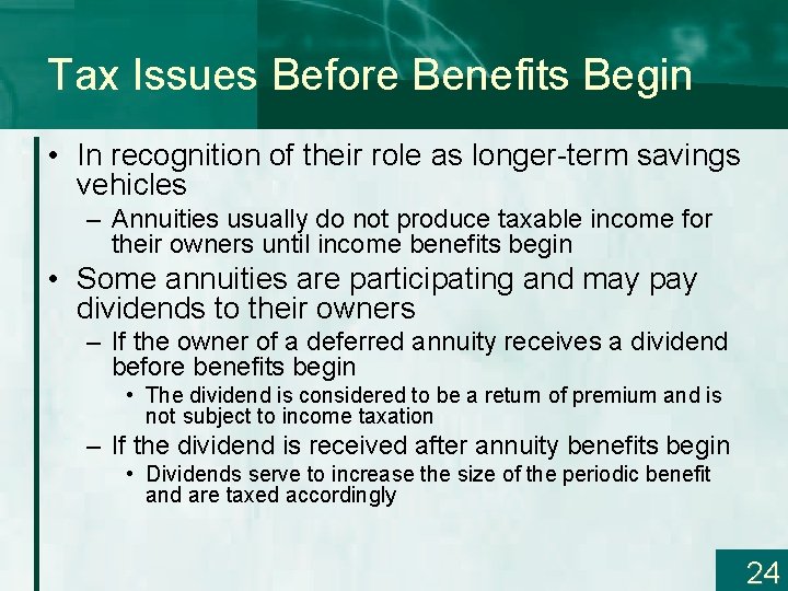 Tax Issues Before Benefits Begin • In recognition of their role as longer-term savings
