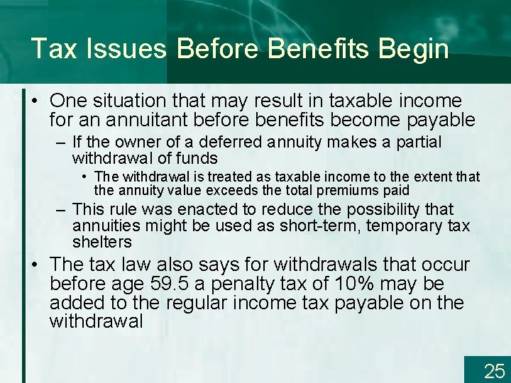 Tax Issues Before Benefits Begin • One situation that may result in taxable income