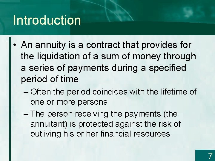 Introduction • An annuity is a contract that provides for the liquidation of a
