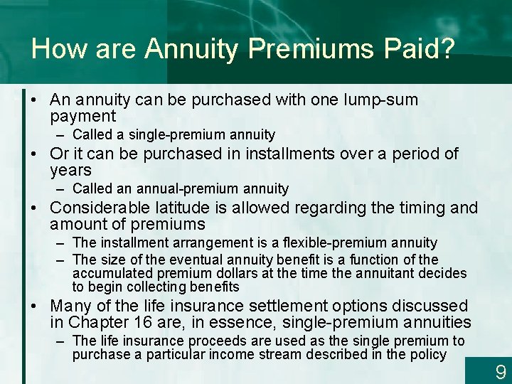 How are Annuity Premiums Paid? • An annuity can be purchased with one lump-sum