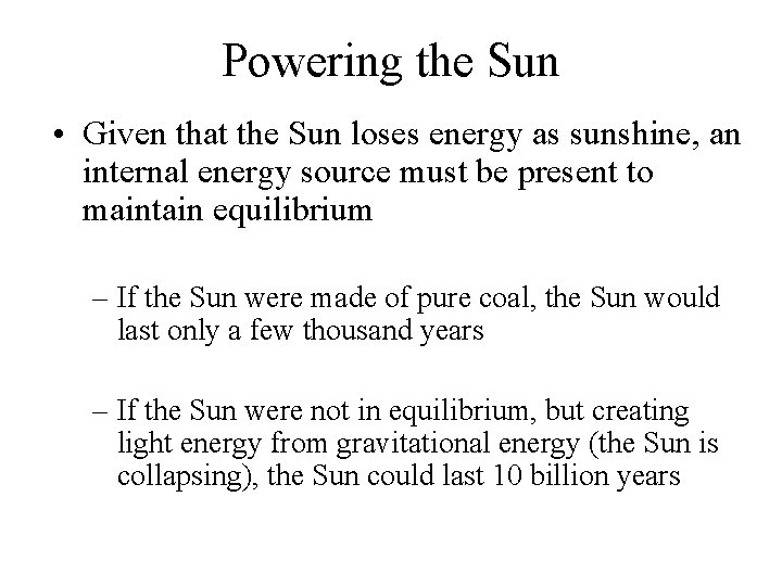 Powering the Sun • Given that the Sun loses energy as sunshine, an internal