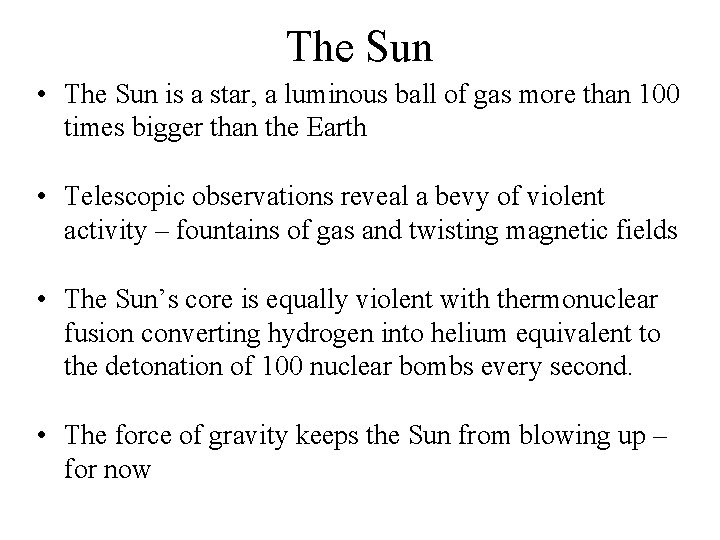 The Sun • The Sun is a star, a luminous ball of gas more