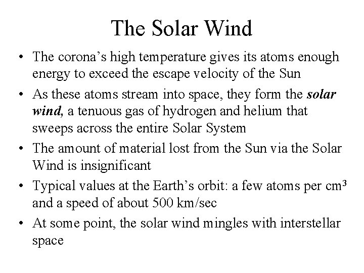The Solar Wind • The corona’s high temperature gives its atoms enough energy to