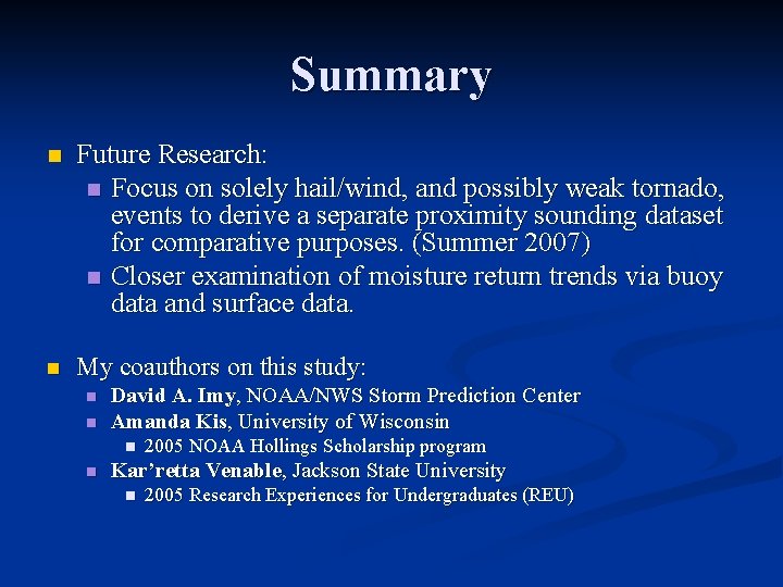 Summary n Future Research: n Focus on solely hail/wind, and possibly weak tornado, events