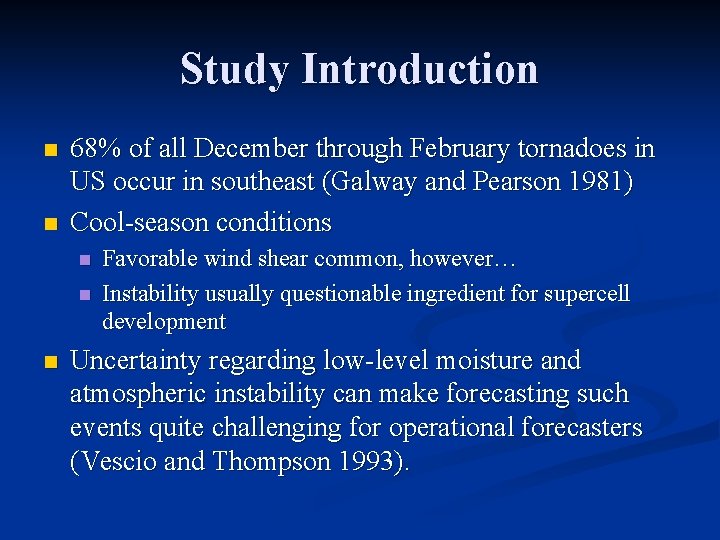 Study Introduction n n 68% of all December through February tornadoes in US occur