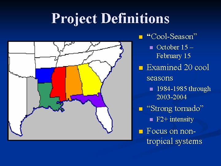 Project Definitions n “Cool-Season” n n Examined 20 cool seasons n n 1984 -1985