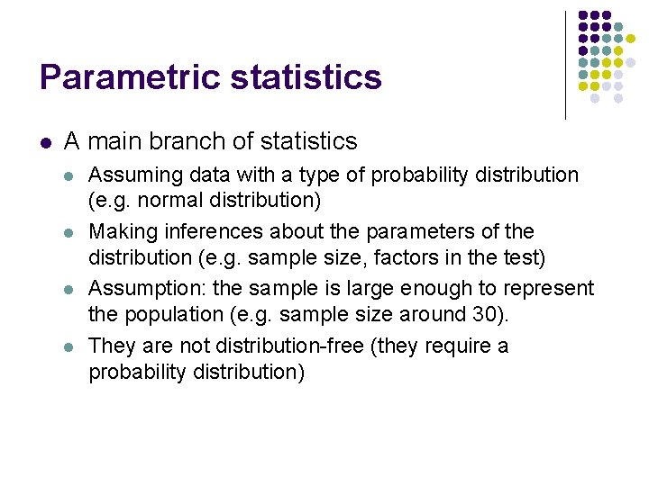 Parametric statistics l A main branch of statistics l l Assuming data with a