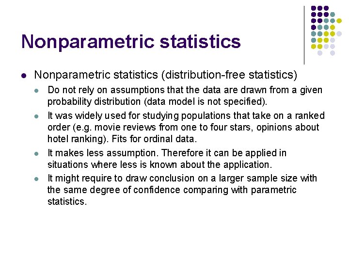 Nonparametric statistics l Nonparametric statistics (distribution-free statistics) l l Do not rely on assumptions