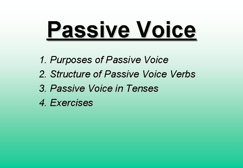 Passive Voice 1. Purposes of Passive Voice 2. Structure of Passive Voice Verbs 3.
