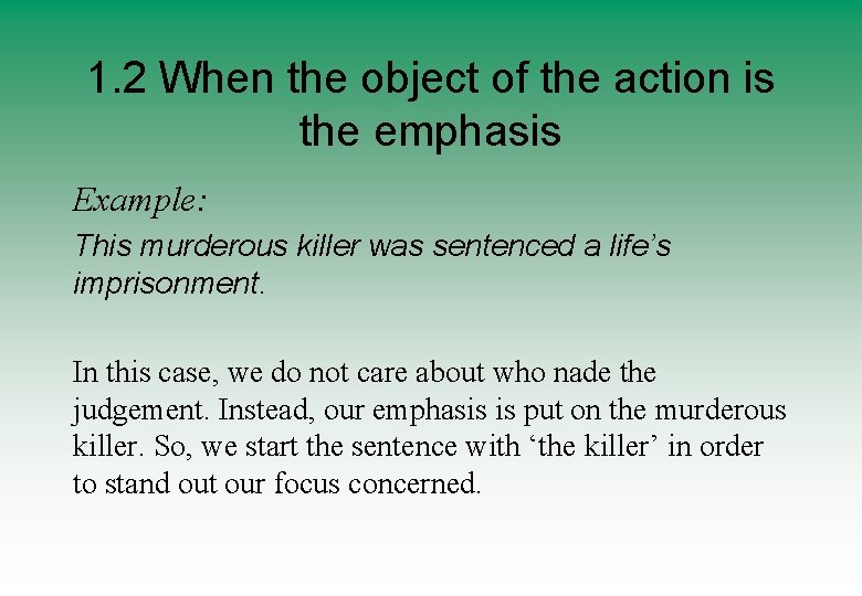1. 2 When the object of the action is the emphasis Example: This murderous