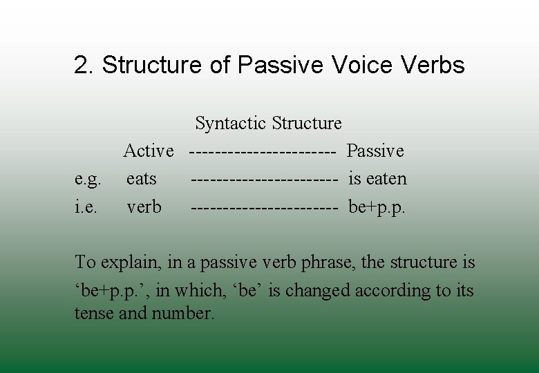 2. Structure of Passive Voice Verbs e. g. i. e. Syntactic Structure Active ------------